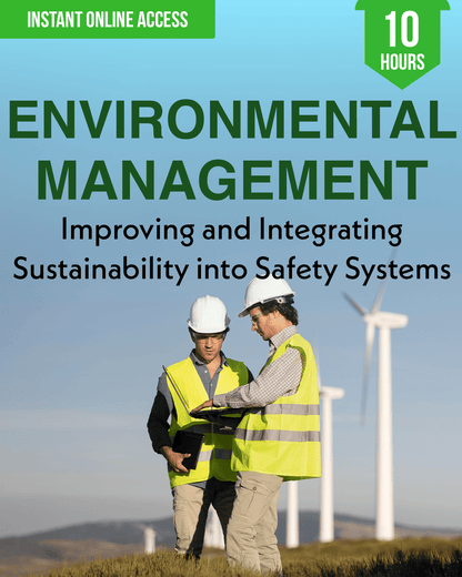 Environmental Management: Improving and Integrating Sustainability into Safety Systems - Safety Professionals Continuing Education, 10 Hours AllSafetyCE Points