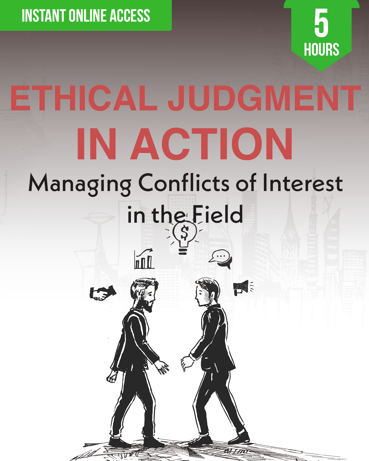 Ethical Judgment in Action: Managing Conflicts of Interest in the Field - Safety Professionals Continuing Education, Ethics, 5 Hours AllSafetyCE Points