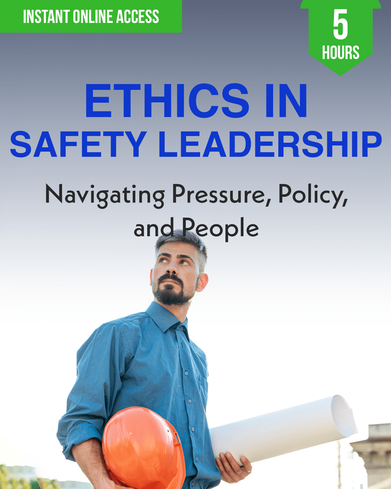 Ethics in Safety Leadership: Navigating Pressure, Policy, and People - Safety Professionals Continuing Education, Ethics, 5 Hours AllSafetyCE Points