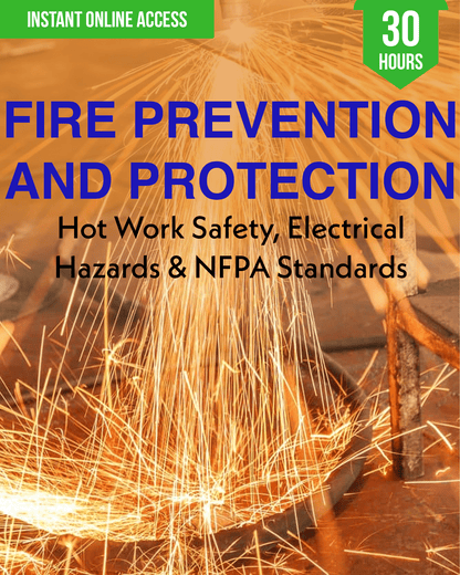Fire Prevention and Protection: Hot Work Safety, Electrical Hazards & NFPA Standards - Safety Professionals Continuing Education, 30 Hours AllSafetyCE Points