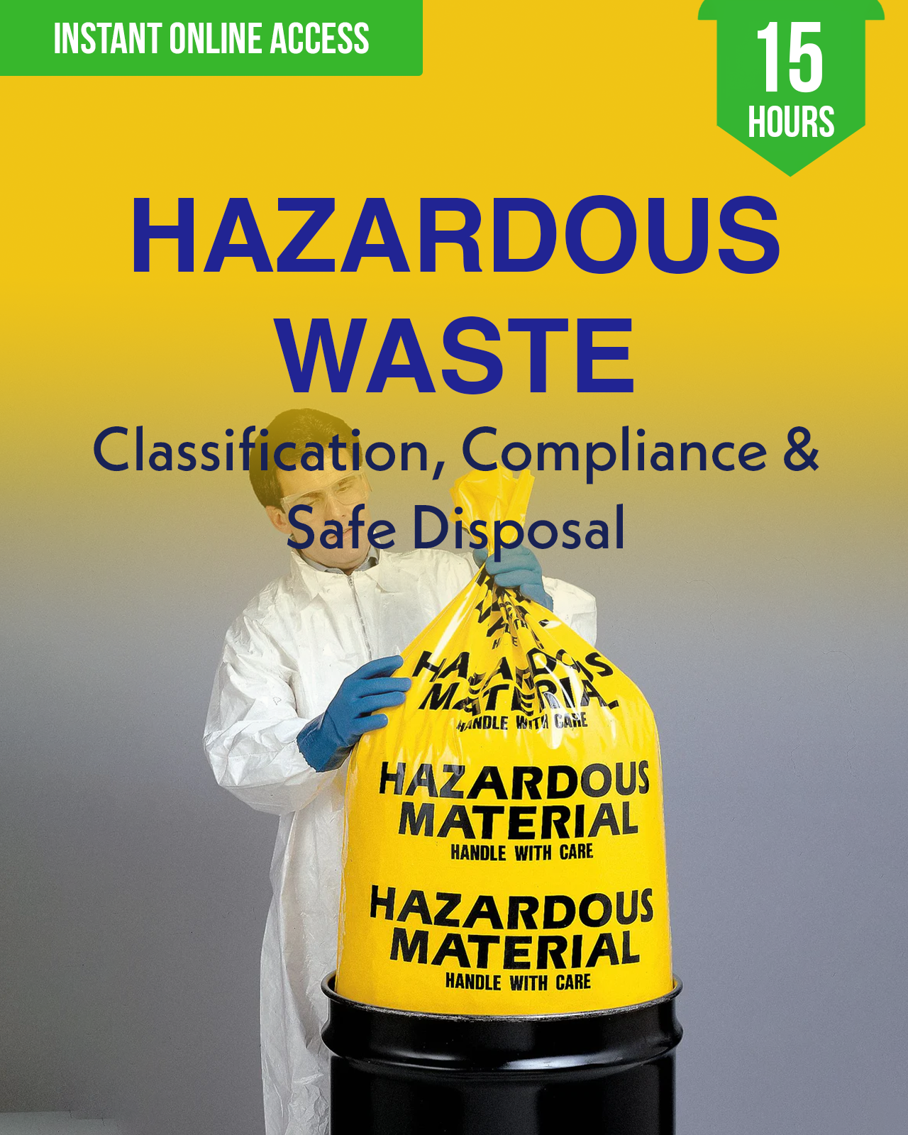 Hazardous Waste: Classification, Compliance & Safe Disposal - Safety Professionals Continuing Education, 15 Hours