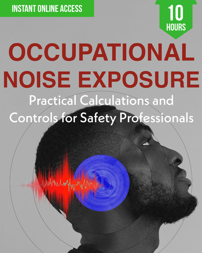 Mastering Occupational Noise Exposure: Practical Calculations and Controls for Safety Professionals - Safety Professionals Continuing Education, 10 Hours AllSafetyCE Points