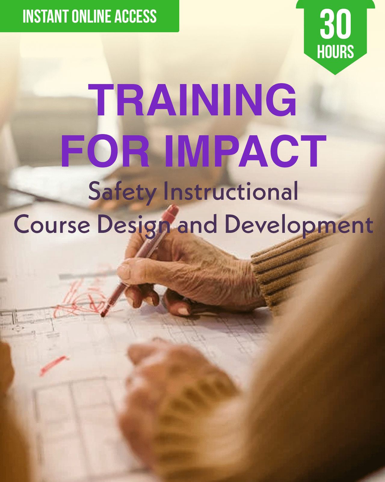 Training for Impact: Safety Instructional Course Design and Development - Safety Professionals Continuing Education, 30 Hours AllSafetyCE Points